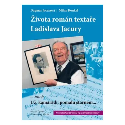 Života román textaře Ladislava Jacury - Milan Koukal, Dagmar Jacurová