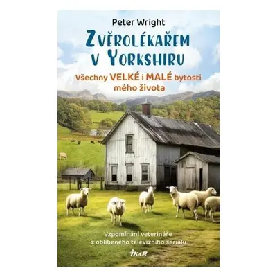 Zvěrolékařem v Yorkshiru Všechny velké i malé bytosti mého života