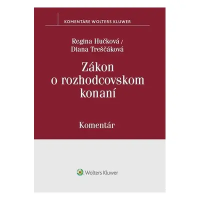 Zákon o rozhodcovskom konaní - Diana Treščáková, Regina Hučková