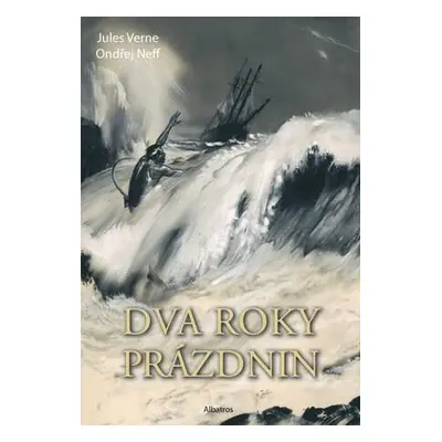 Dva roky prázdnin - Ondřej Neff, Zdeněk Burian ilustrátor, Ladislav Badalec ilustrátor, Jaromír 