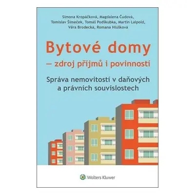 Bytové domy - Zdroj příjmů i povinností: Správa nemovitostí v daňových a právních souvislotech -