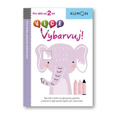 VÍCE Vybarvuj!: Pro děti od 2 let, Pracovní sešit Kumon