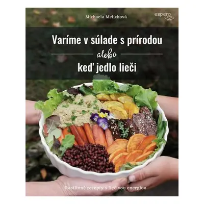 Varíme v súlade s prírodou alebo keď jedlo lieči