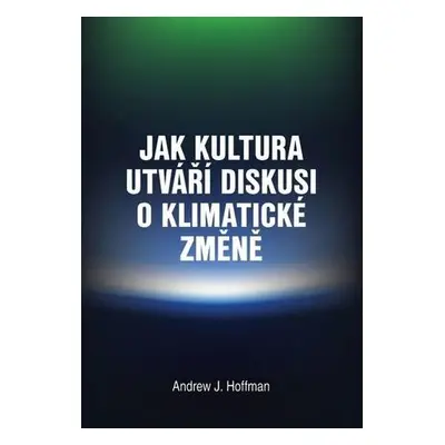 Jak kultura utváří diskusi o klimatické změně