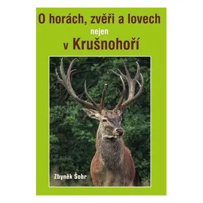 O horách, zvěři a lovech nejen v Krušnohoří