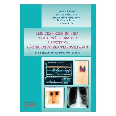 Klinická propedeutika, vnútorné lekárstvo a špecifiká ošetrovateľskej starost