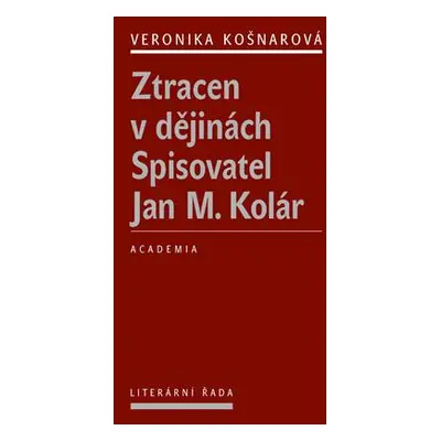 Ztracen v dějinách Spisovatel Jan M. Kolár