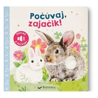 Počúvaj, zajačik!