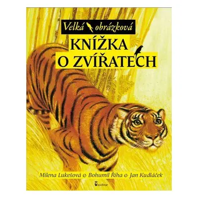 Velká obrázková knížka o zvířatech - Bohumil Říha