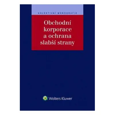 Obchodní korporace a ochrana slabší strany