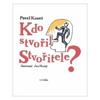 Kdo stvořil Stvořitele?