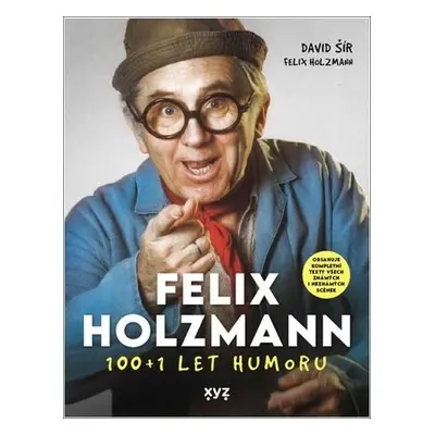 Felix Holzmann 100+1 let humoru