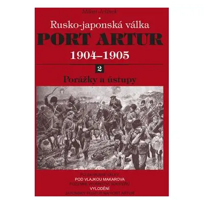 Port Artur 1904-1905 2. díl Porážky a ústupy