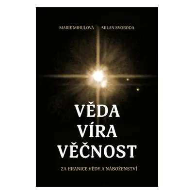 Věda víra věčnost - Za hranice vědy a náboženství