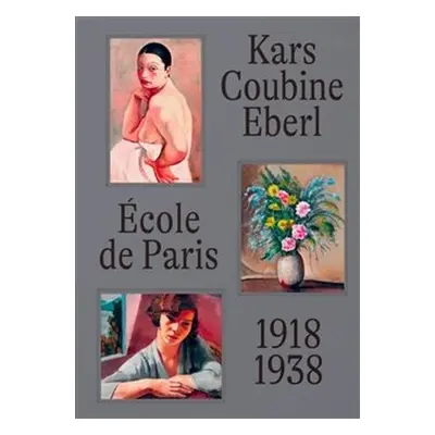 École de Paris 1918-1938 Kars, Coubine, Eberl