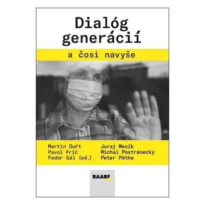 Gál, Fedor; Mesík, Juraj; Pöthe, Peter - Dialóg generácií a čosi navyše