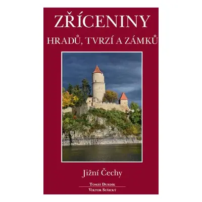 Zříceniny hradů, tvrzí a zámků Jižní Čechy