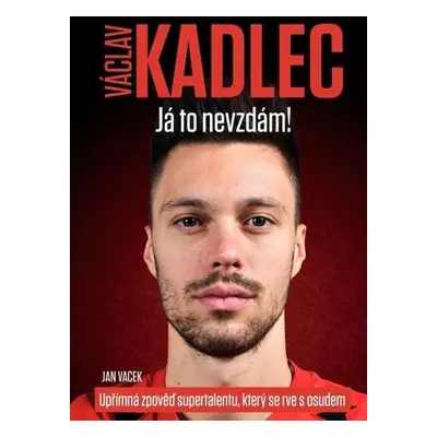 Václav Kadlec Já to nevzdám!