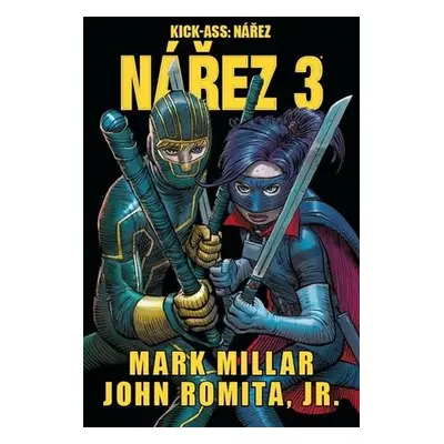 Kick Ass 3 - Nářez - John Romita jr., Mark Millar,