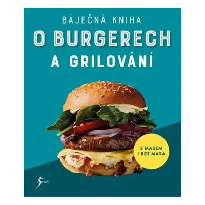 Báječná kniha o burgerech a grilování