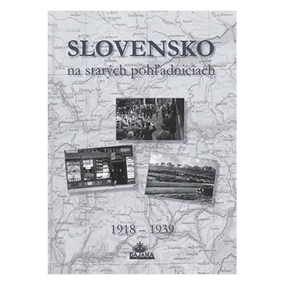 Slovensko na starých pohľadniciach 1918 - 1939