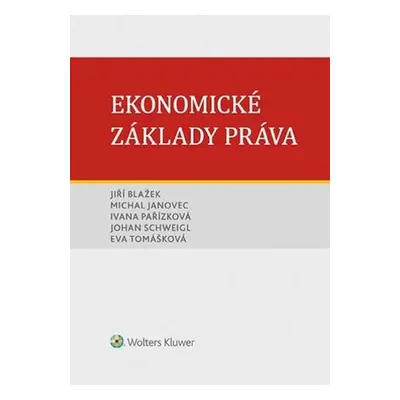 Ekonomické základy práva - Jiří Blažek, Michal Janovec, Ivana Pařízková, Eva Tomášková, Johan Sc