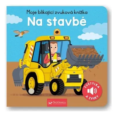 Moje blikající zvuková knížka Na stavbě