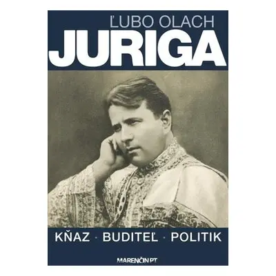 Juriga - kňaz, buditeľ, politik