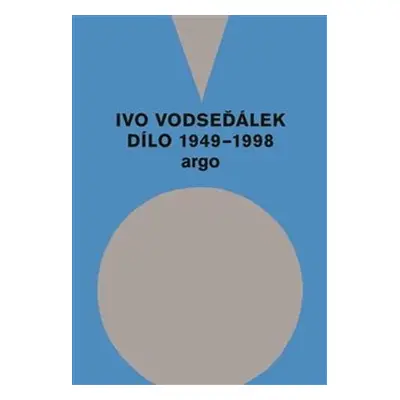 Ivo Vodseďálek Dílo 1949 - 1998