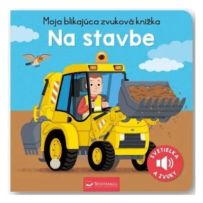 Moja blikajúca zvuková knižka Na stavbe