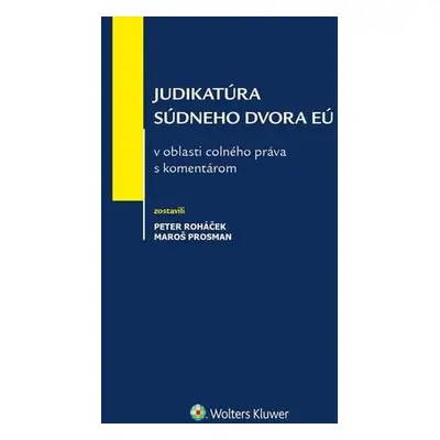 Judikatúra Súdneho dvora EÚ v oblasti colného práva s komentárom