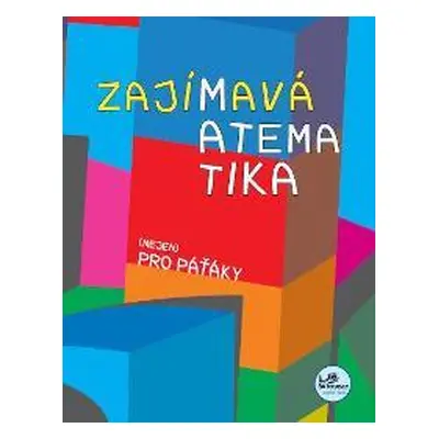 ZAJÍMAVÁ MATEMATIKA NEJEN PRO PAŤÁKY - Josef Molnár; Hana Mikulenková