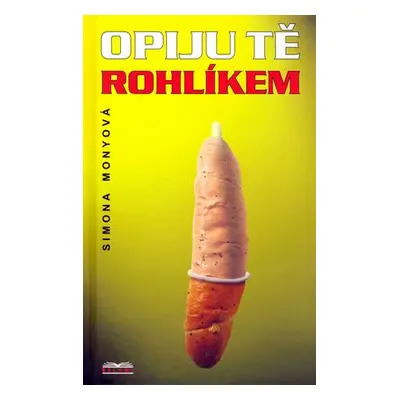 Opiju tě rohlíkem