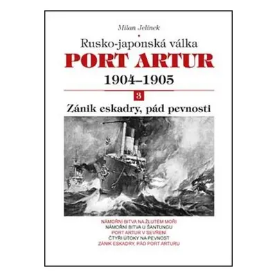 Port Artur 1904-1905 3. díl Zánik eskadry, pád pevnosti