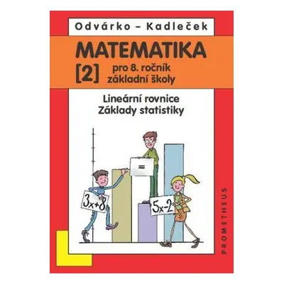 MATEMATIKA 2 pro 8.ročníkzákladní školy – Kadleček-Odvárko