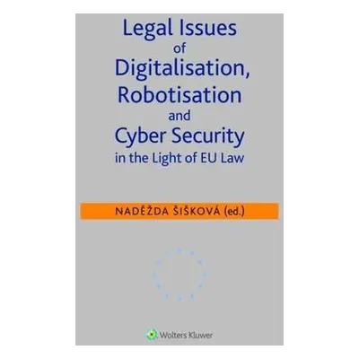 Legal Issues of Digitalisation, Robotization and Cyber Security