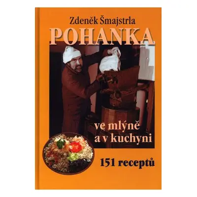 Pohanka ve mlýně a v kuchyni – Šmajstrla Zdeněk