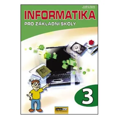 Informatika pro ZŠ 3. díl - 2. vydání Kovářová L., Němec V., Jiříček M., Navrátil P.