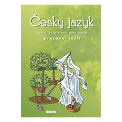 Český jazyk pro 5. ročník základní školy - pracovní - Horáčková M. a kolektiv