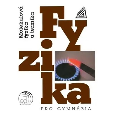 Fyzika pro gymnázia Molekulová fyzika a termika