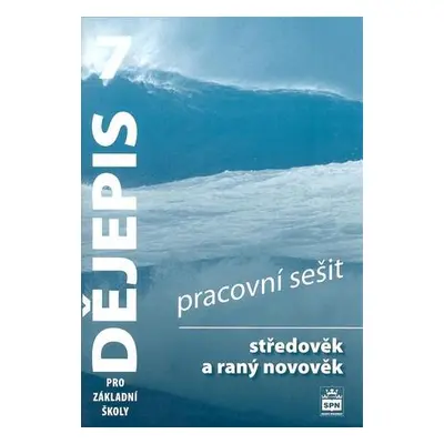 Dějepis 7 pro základní školy Středověk a raný novověk Pracovní sešit