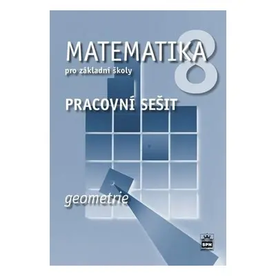 Matematika 8.r. ZŠ - Geometrie /RVP ZV/ - pracovní sešit - Boušková J., Brzoňová M., Řepíková A.