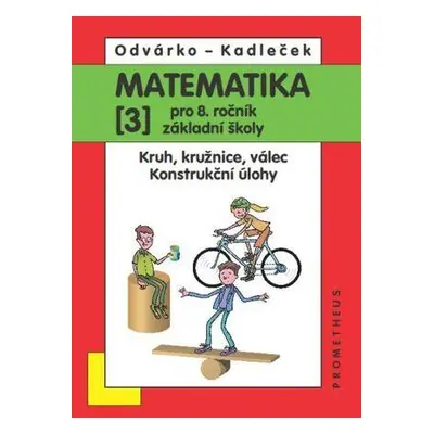 Matematika 8. r. ZŠ 3. díl - Kruh, kružnice, válec. Konstrukční úlohy.