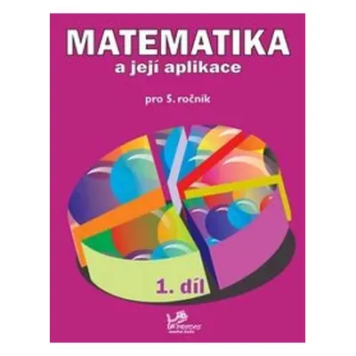 Matematika a její aplikace pro 5. ročník 1. díl - RNDr. Josef Molnár CSc., PeadDr. Hana Mikulenk