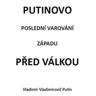 Putinovo poslední varování Západu před válkou