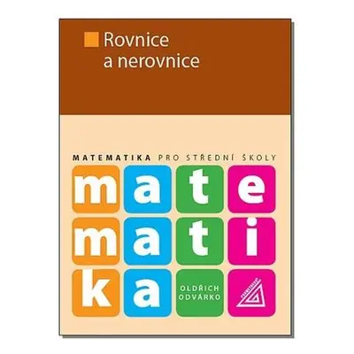 Matematika pro střední školy Rovnice a nerovnice