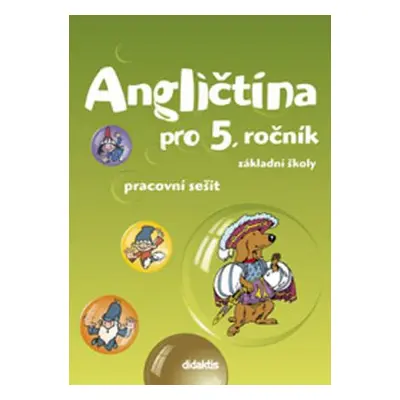 Angličtina pro 5 ročník ZŠ Pracovní sešit