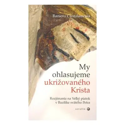 My ohlasujeme ukrižovaného Krista