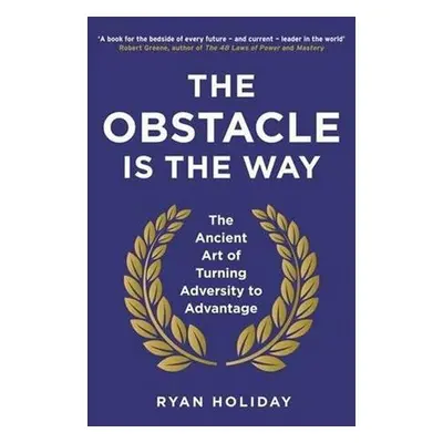 The Obstacle is the Way