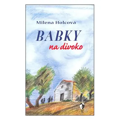 Babky na divoko - Holcová Milena